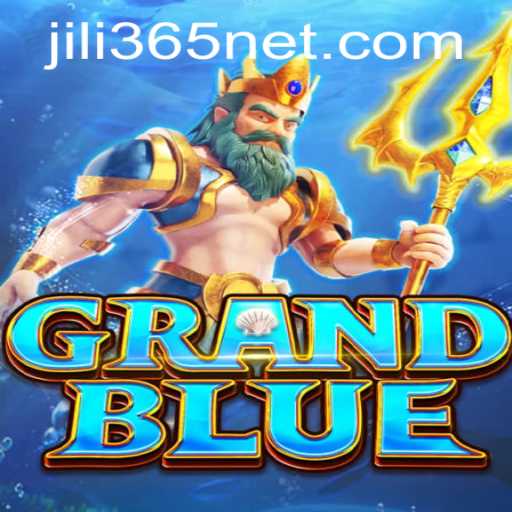 Exploring the Thrilling World of GRANDBLUE - A JiLi365 Adventure